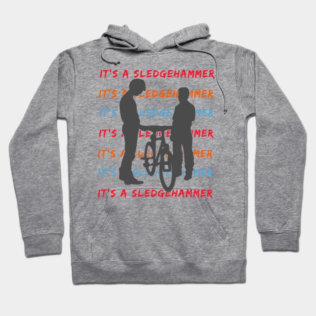 It's A Sledgehammer Hoodie by TipToeTee